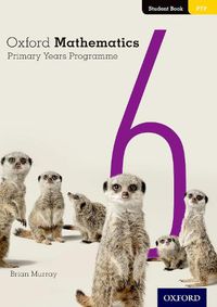 Cover image for Oxford Mathematics Primary Years Programme Student Book 6