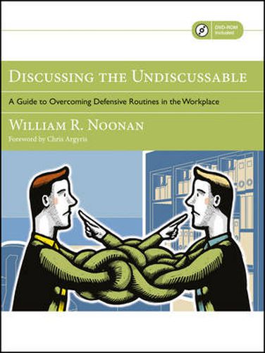 Cover image for Discussing the Undiscussable: A Guide to Overcoming Defensive Routines in the Workplace