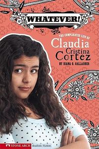 Cover image for Whatever!: The Complicated Life of Claudia Cristina Cortez