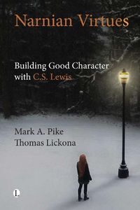 Cover image for Narnian Virtues: Building Good Character with C.S. Lewis