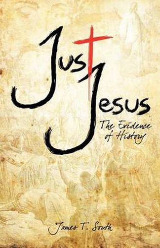 Cover image for Just Jesus: The Evidence of History