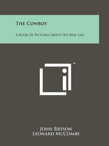 Cover image for The Cowboy: A Book of Pictures about His Real Life