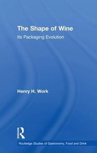 Cover image for The Shape of Wine: Its Packaging Evolution