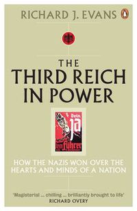 Cover image for The Third Reich in Power, 1933 - 1939: How the Nazis Won Over the Hearts and Minds of a Nation