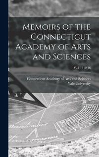 Cover image for Memoirs of the Connecticut Academy of Arts and Sciences; v. 1 1810-16