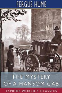 Cover image for The Mystery of a Hansom Cab (Esprios Classics)