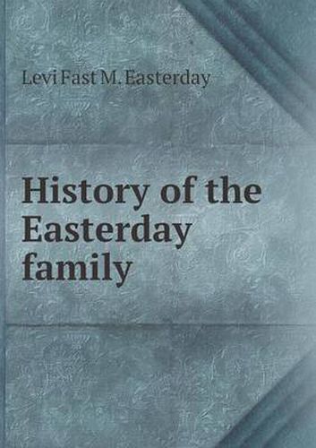 Cover image for History of the Easterday family