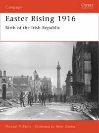 Cover image for Easter Rising 1916: Birth of the Irish Republic