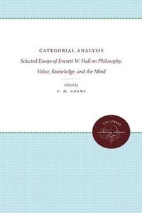 Cover image for Categorial Analysis: Selected Essays of Everett W. Hall on Philosophy, Value, Knowledge, and the Mind