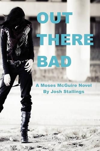 Cover image for Out There Bad: (A Moses McGuire Novel)