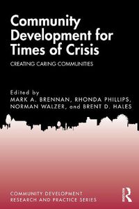 Cover image for Community Development for Times of Crisis: Creating Caring Communities