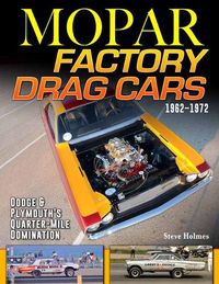 Cover image for Mopar Factory Drag Cars 1961-1972: Dodge & Plymouth's Quarter-Mile Domination