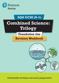 Cover image for Pearson REVISE AQA GCSE (9-1) Combined Science Trilogy Foundation Revision Workbook: for home learning, 2022 and 2023 assessments and exams