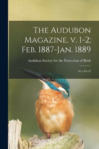 Cover image for The Audubon Magazine. v. 1-2; Feb. 1887-Jan. 1889