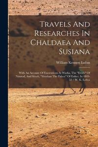 Cover image for Travels And Researches In Chaldaea And Susiana