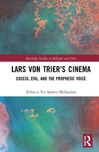 Cover image for Lars von Trier's Cinema: Excess, Evil, and the Prophetic Voice