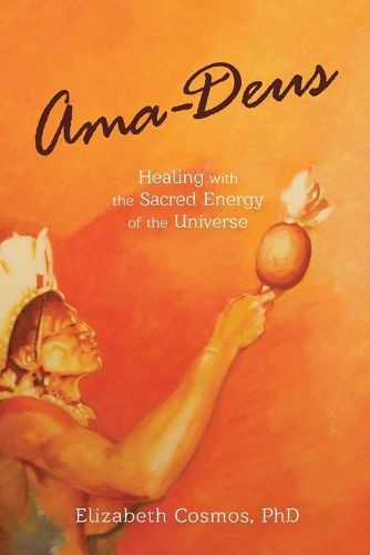 Cover image for Ama-Deus: Healing with the Sacred Energy of the Universe