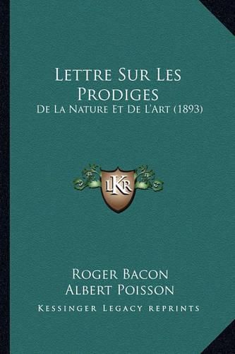 Lettre Sur Les Prodiges: de La Nature Et de L'Art (1893)