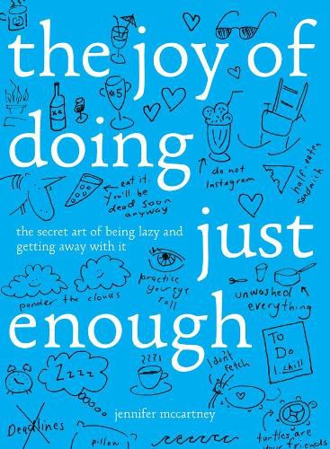 Cover image for The Joy of Doing Just Enough: The Secret Art of Being Lazy and Getting Away with It