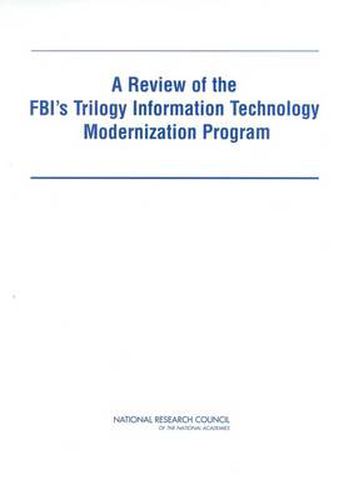 Cover image for A Review of the FBI's Trilogy Information Technology Modernization Program
