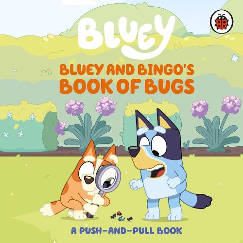 Cover image for Bluey: Bluey and Bingo's Book of Bugs