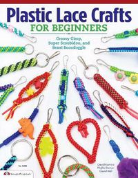 Cover image for Plastic Lace Crafts for Beginners: Groovy Gimp, Super Scoubidou, and Beast Boondoggle