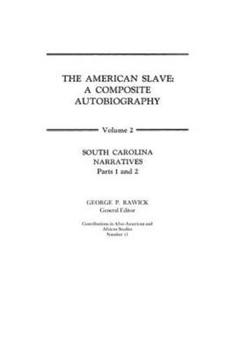 The American Slave: South Carolina Narratives Parts 1 and 2 Vol. 2