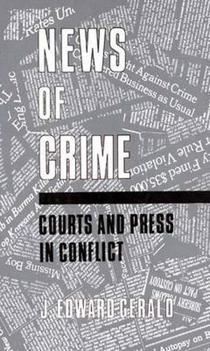 Cover image for News of Crime: Courts and Press in Conflict