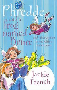 Cover image for Phredde and a Frog Named Bruce and Other Stories to Eat with a Watermelon