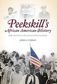 Cover image for Peekskill's African American History: A Hudson Valley Community's Untold Story