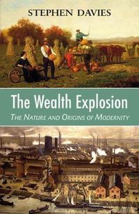 Cover image for The Wealth Explosion: The Nature and Origins of Modernity