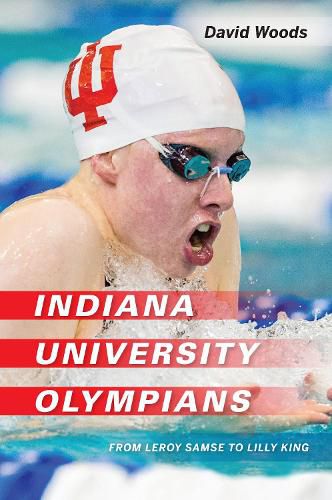 Cover image for Indiana University Olympians: From Leroy Samse to Lilly King