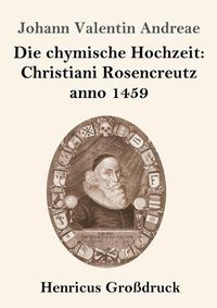 Cover image for Die chymische Hochzeit: Christiani Rosencreutz anno 1459 (Grossdruck)