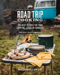 Cover image for Road Trip Cooking: The Best Recipes for Your Campfire, Stove or Barbecue
