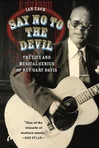 Cover image for Say No to the Devil: The Life and Musical Genius of Rev. Gary Davis
