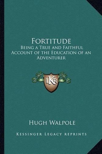 Cover image for Fortitude: Being a True and Faithful Account of the Education of an Adventurer