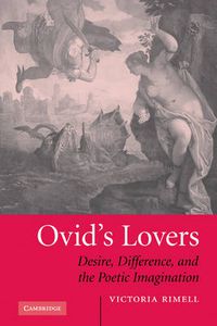 Cover image for Ovid's Lovers: Desire, Difference and the Poetic Imagination