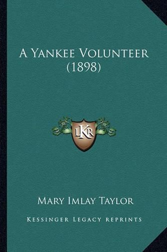 Cover image for A Yankee Volunteer (1898) a Yankee Volunteer (1898)