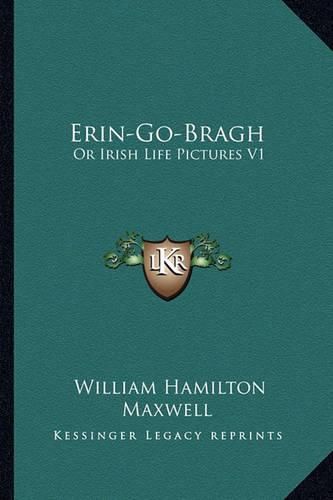 Cover image for Erin-Go-Bragh: Or Irish Life Pictures V1