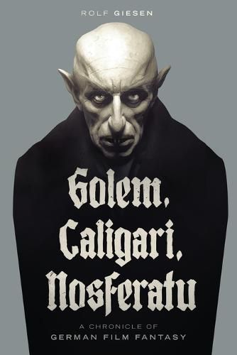 Cover image for Golem, Caligari, Nosferatu - A Chronicle of German Film Fantasy