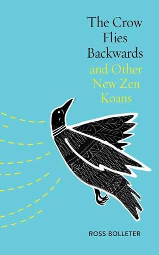 Cover image for The Crow Flies Backwards and Other New Zen Koans