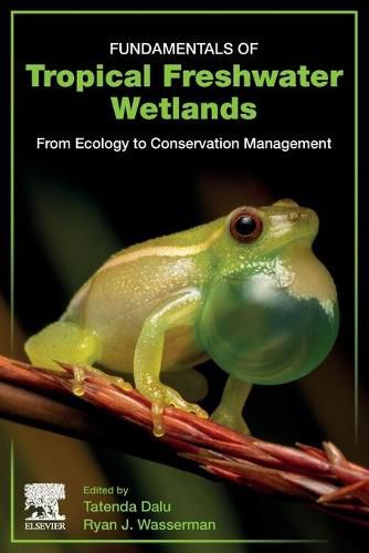 Cover image for Fundamentals of Tropical Freshwater Wetlands: From Ecology to Conservation Management