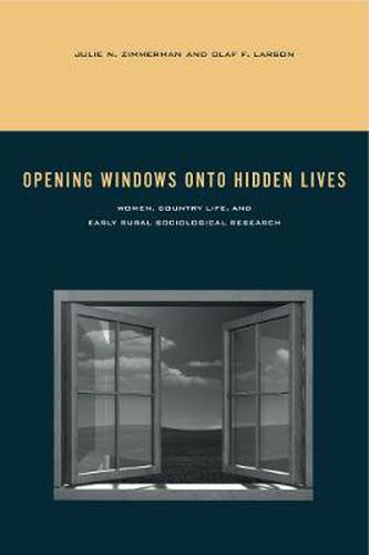 Cover image for Opening Windows onto Hidden Lives: Women, Country Life, and Early Rural Sociological Research