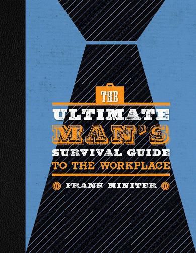 The Ultimate Man's Survival Guide to the Workplace