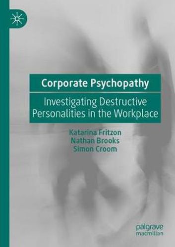 Cover image for Corporate Psychopathy: Investigating Destructive Personalities in the Workplace