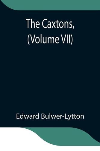 Cover image for The Caxtons, (Volume VII)