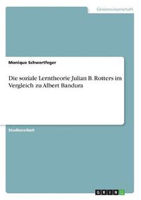 Cover image for Die Soziale Lerntheorie Julian B. Rotters Im Vergleich Zu Albert Bandura