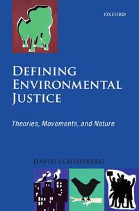 Cover image for Defining Environmental Justice: Theories, Movements, and Nature