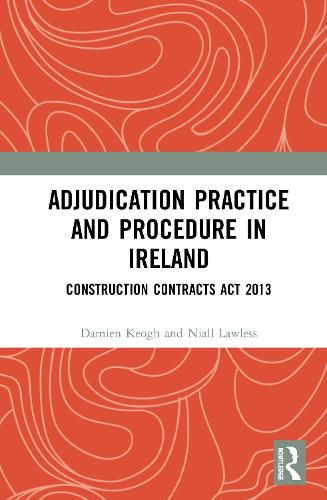 Cover image for Adjudication Practice and Procedure in Ireland: Construction Contracts Act 2013