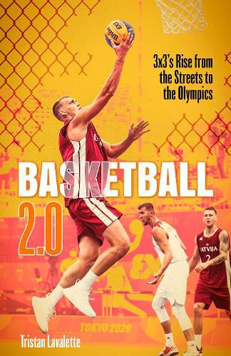 Cover image for Basketball 2.0: 3x3's Rise from the Streets to the Olympics